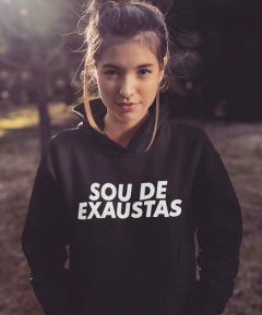 Moletom Sou de Exaustas