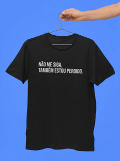 Camiseta - Nao me siga, também estou perdido