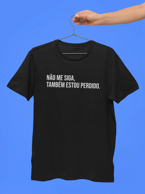 Camiseta - Nao me siga, também estou perdido