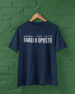 Camiseta - Farei o oposto