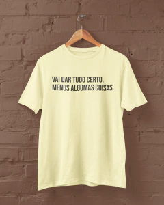 Camiseta - Vai dar tudo certo, menos algumas coisas - loja online