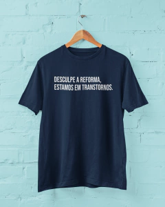 Camiseta - Desculpe a reforma, estamos em transtornos - comprar online