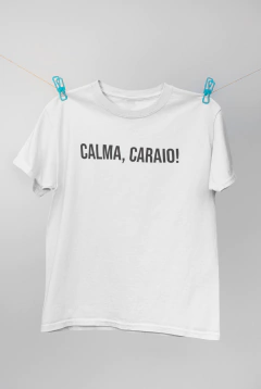 Camiseta - Calma, caraio! na internet
