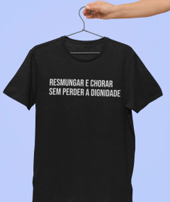 Camiseta - Resmungar e Chorar