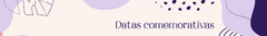 Banner da categoria DATAS COMEMORATIVAS
