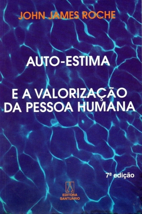 Auto-estima E A Valorização Da Pessoa Humana - John James Roche