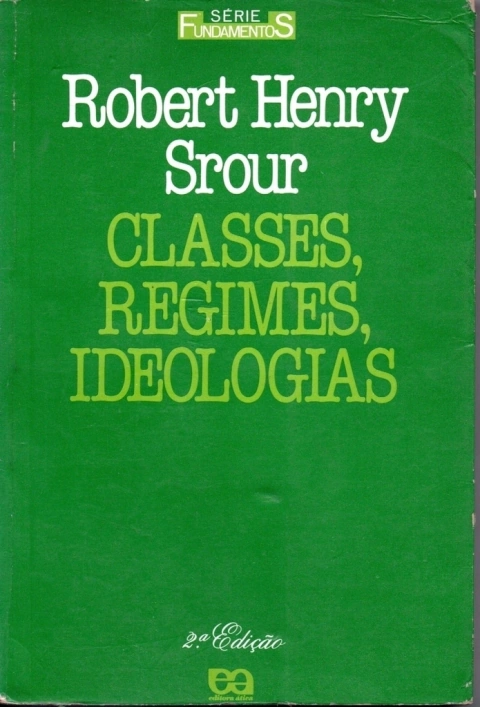 Classes, Regimes, Ideologias - Robert Henry Srour