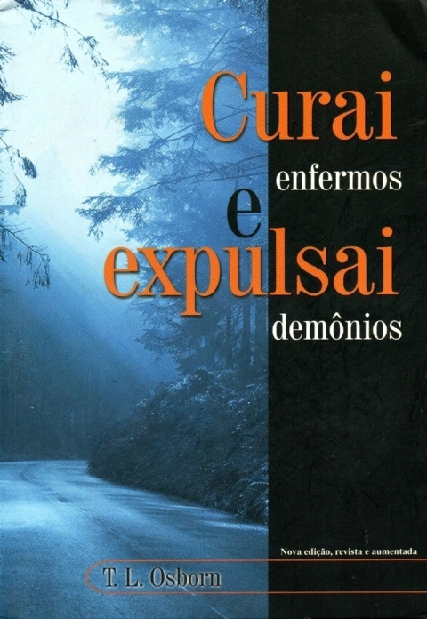 Curai Enfermos E Expulsai Demônios - T.L. Osborn