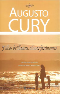 Filhos brilhantes, alunos fascinantes - Augusto Cury