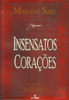 Insensatos Corações - Marlene Saes