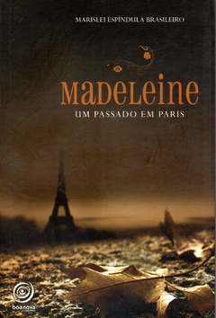 Madeleine - Um Passado Em Paris - Marislei Espíndula Brasileiro