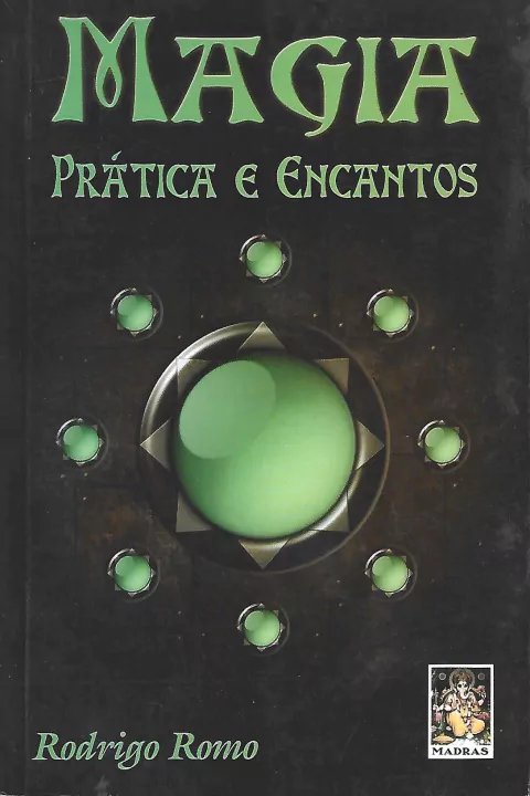 Magia - Prática e encantos - Rodrigo Romo