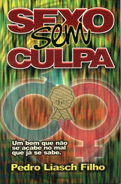 Sexo Sem Culpa - Pedro Liasch Filho