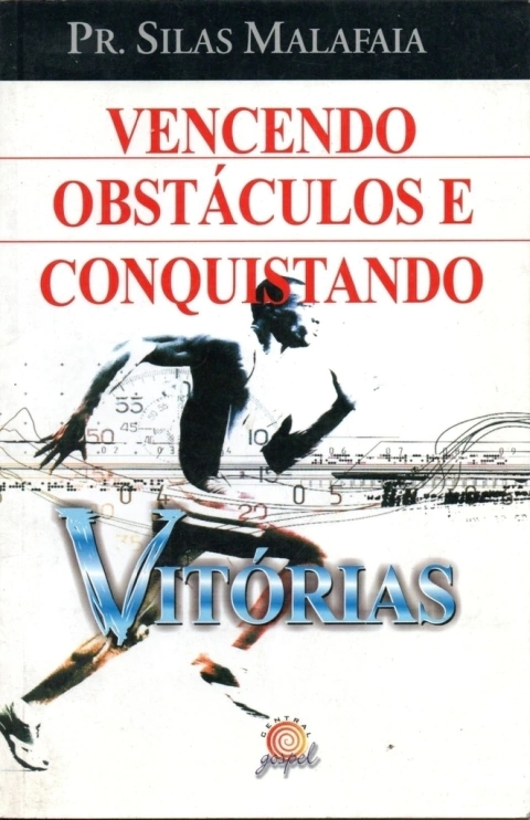 Vencendo obstáculos e conquistando vitórias - Silas Malafaia