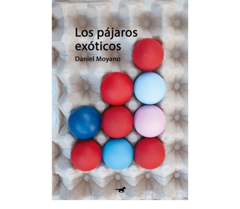 Los pájaros exóticos - Daniel Moyano