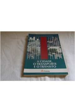 A Cidade, o Transporte e o Trânsito - Eduardo Alcântara de Vasconc... | 0
