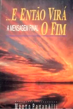 ...E Então Virá o Fim a Mensagem Final - Magno Paganèlli | 1995