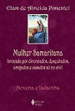 MULHER SAMARITANA - INVOCADA POR DIVORCIADOS, DESQUITADOS, AMIGADOS E CASADOS SÓ NO CIVIL - NOVENA E LADAINHA - ELAM DE