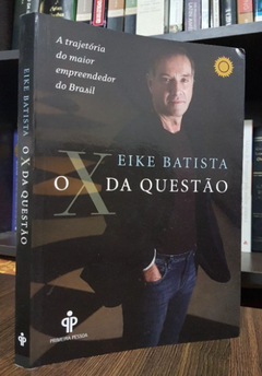 O x da Questão a Trajetória do Maior Empreendedor do Brasil - Eike Batista | 2011