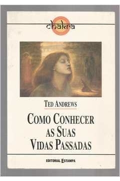 Como Conhecer as Suas Vidas Passadas - Ted Andrews