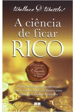 A CIÊNCIA DE FICAR RICO - Wallace D. Wattles