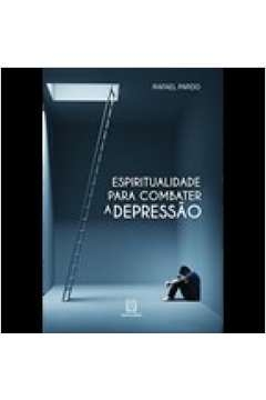 ESPIRITUALIDADE PARA COMBATER A DEPRESSÃO - PARDO, RAFAEL