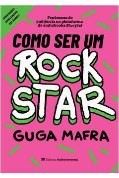 COMO SER UM ROCKSTAR - Guga Mafra