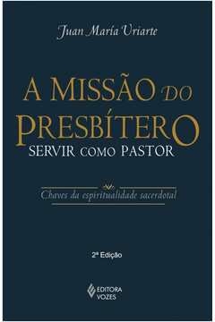 MISSÃO DO PRESBÍTERO - SERVIR COMO PASTOR - Juan María Uriarte