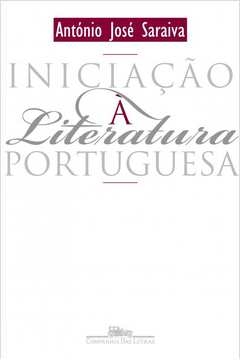INICIAÇÃO À LITERATURA PORTUGUESA - Antonio Jose Saraiva