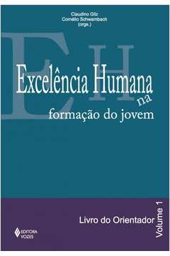 EXCELÊNCIA HUMANA NA FORMAÇÃO DO JOVEM VOL. 1 - ORIENTADOR - Santareno Augusto Gilberto Lozano; Miranda, Santareno Augus