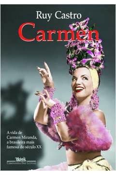 CARMEN - UMA BIOGRAFIA - Ruy Castro