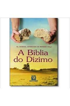 BIBLIA DO DIZIMO, A - MORAES- DORIVAL APAR