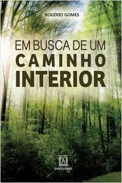 EM BUSCA DE UM CAMINHO INTERIOR - GOMES, ROGÉRIO