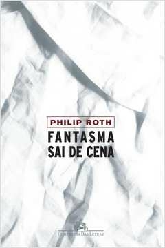 FANTASMA SAI DE CENA - Philip Roth