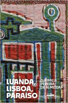 LUANDA, LISBOA, PARAÍSO - Djaimilia Pereira de Almeida