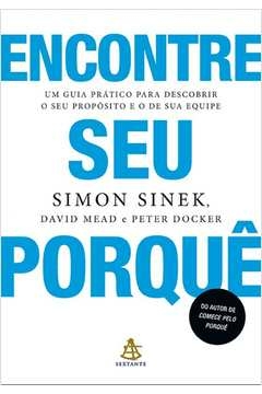 ENCONTRE SEU PORQUÊ - UM GUIA PRÁTICO PARA DESCOBRIR O SEU PROPÓSITO E O DE SUA EQUIPE - PETER DAVID, Peter David; Docke