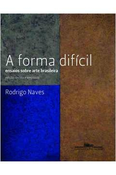 A FORMA DIFÍCIL - Rodrigo Naves