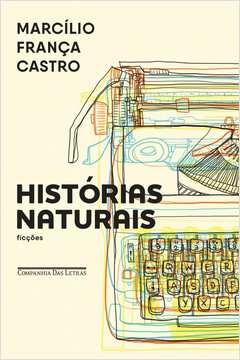 HISTÓRIAS NATURAIS - Marcílio França Castro