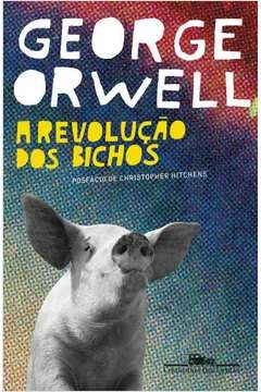 A REVOLUÇÃO DOS BICHOS - UM CONTO DE FADAS - George Orwell