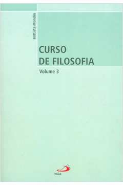 CURSO DE FILOSOFIA - VOLUME 3 - OS FILÓSOFOS DO OCIDENTE - MONDIN- BATISTA