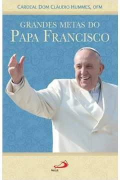 GRANDES METAS DO PAPA FRANCISCO - HOMENAGEM AOS SEUS 80 ANOS DE IDADE - CLÁUDIO, CARDEAL DOM