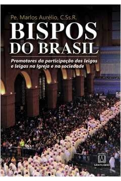 BISPOS DO BRASIL - PROMOTORES DA PARTICIPAÇÃO DOS LEIGOS E LEIGAS NA IGREJA E NA SOCIEDADE - AURÉLIO, PE. MARLOS