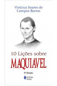 10 LIÇÕES SOBRE MAQUIAVEL - Vinícius Soares de Campos Barros, Vinícius Soares de Campos Barr