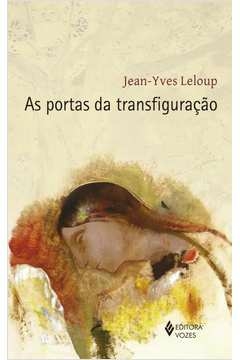 AS PORTAS DA TRANSFIGURAÇÃO - JEAN-YVES LELOUP