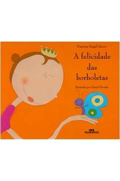 A FELICIDADE DAS BORBOLETAS - PATRICIA ENGEL SECCO