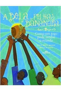 A BOLA DE FOLHAS DE BANANEIRA - Katie Smith Millway