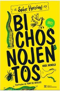 BICHOS NOJENTOS - SABER HORRÍVEL - NICK ARNOLD