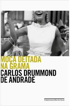 MOÇA DEITADA NA GRAMA - Carlos Drummond de Andrade