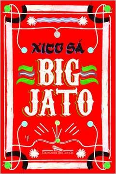 BIG JATO - Xico Sá