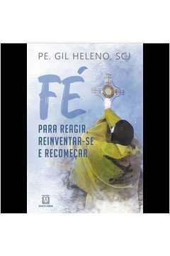 FÉ PARA REAGIR, REINVENTAR-SE E RECOMEÇAR - HELENO, PE. GIL